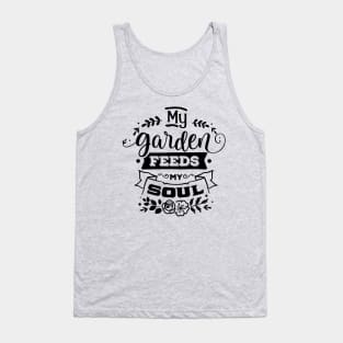 My Garden feeds my soul Tank Top